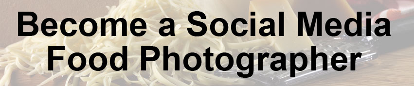 Break Into Food Photography as a Social Media Photographer